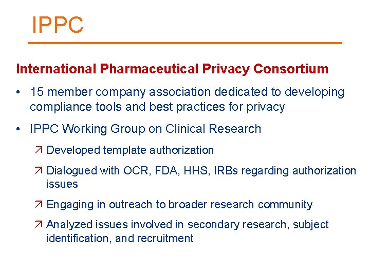 IPPC International Pharmaceutical Privacy Consortium • 15 member company association dedicated to developing compliance