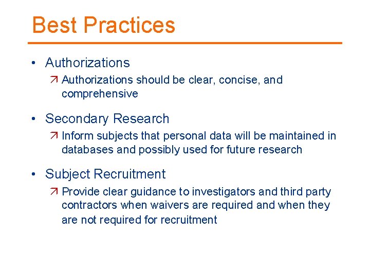 Best Practices • Authorizations should be clear, concise, and comprehensive • Secondary Research Inform