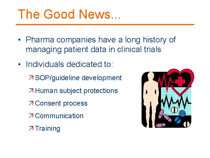 The Good News. . . • Pharma companies have a long history of managing
