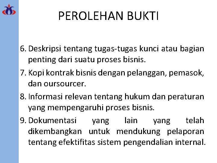 PEROLEHAN BUKTI 6. Deskripsi tentang tugas-tugas kunci atau bagian penting dari suatu proses bisnis.