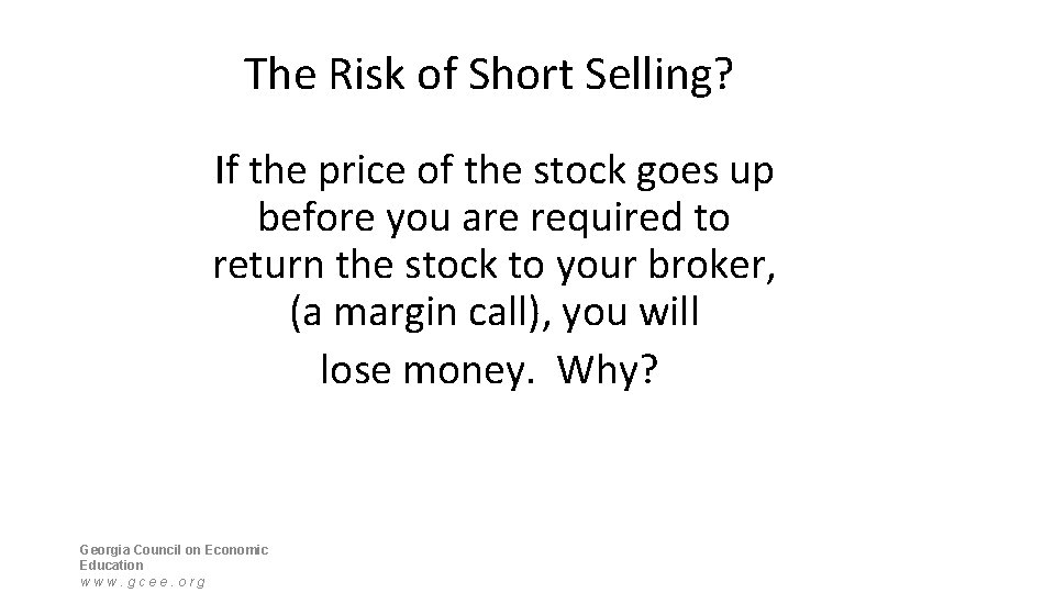 The Risk of Short Selling? If the price of the stock goes up before
