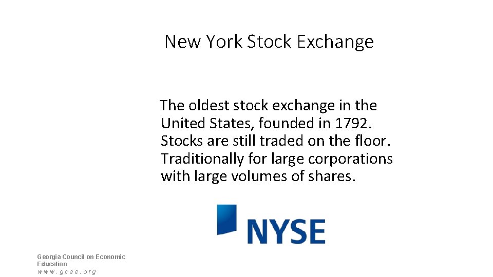 New York Stock Exchange The oldest stock exchange in the United States, founded in