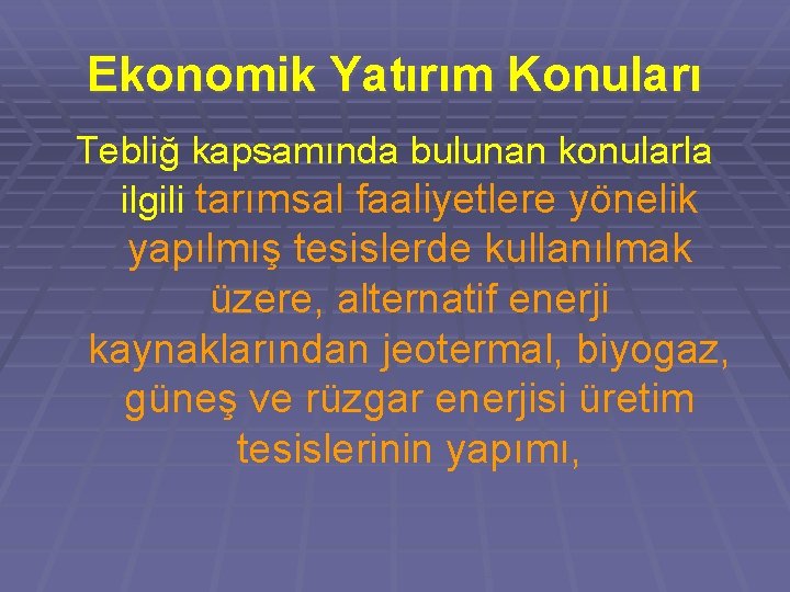 Ekonomik Yatırım Konuları Tebliğ kapsamında bulunan konularla ilgili tarımsal faaliyetlere yönelik yapılmış tesislerde kullanılmak