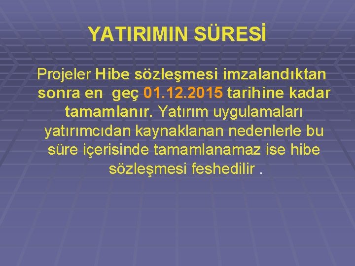 YATIRIMIN SÜRESİ Projeler Hibe sözleşmesi imzalandıktan sonra en geç 01. 12. 2015 tarihine kadar