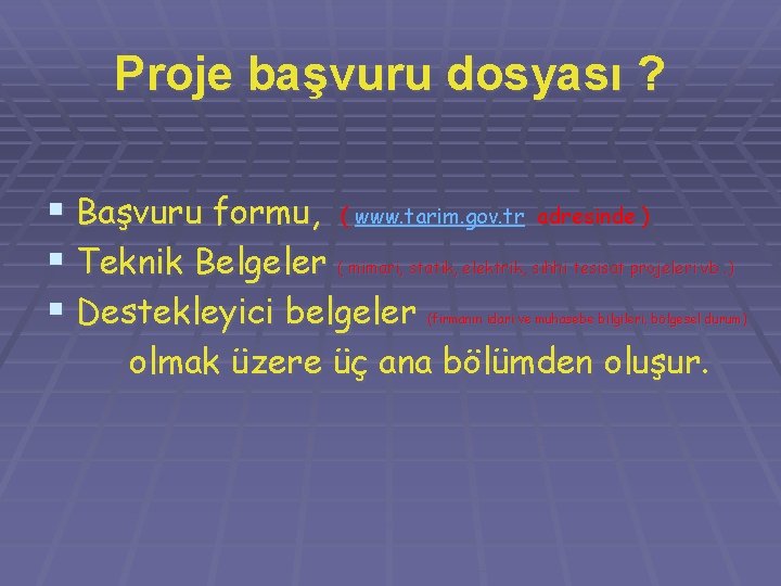 Proje başvuru dosyası ? § Başvuru formu, ( www. tarim. gov. tr adresinde )