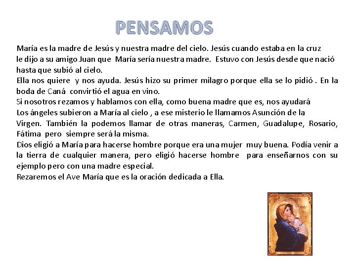 PENSAMOS María es la madre de Jesús y nuestra madre del cielo. Jesús cuando