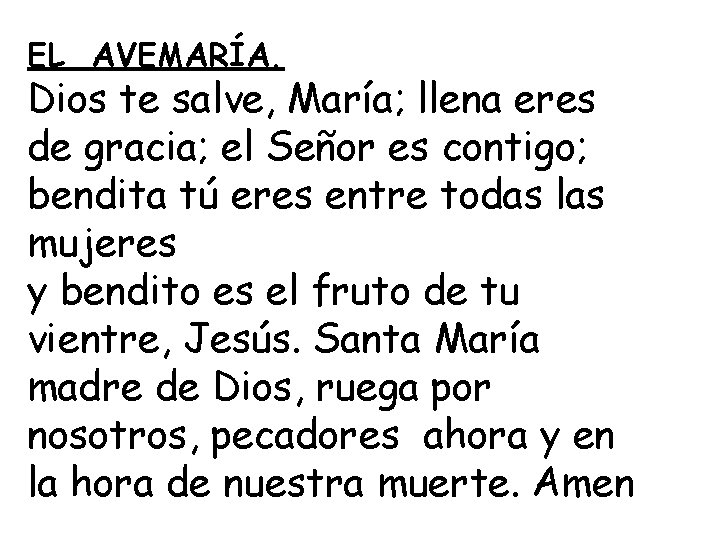 EL AVEMARÍA. Dios te salve, María; llena eres de gracia; el Señor es contigo;