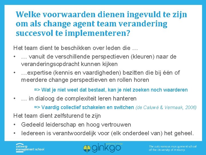 Welke voorwaarden dienen ingevuld te zijn om als change agent team verandering succesvol te