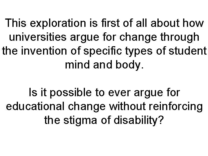 This exploration is first of all about how universities argue for change through the