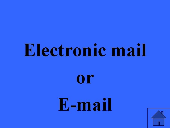 Electronic mail or E-mail 