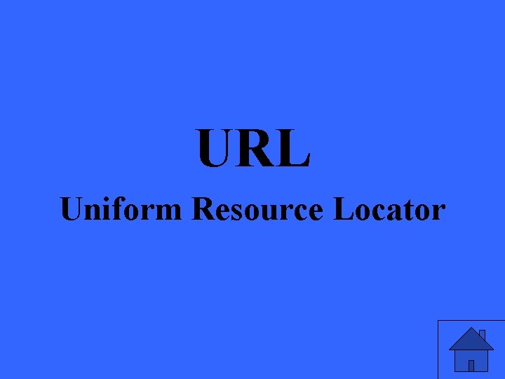 URL Uniform Resource Locator 