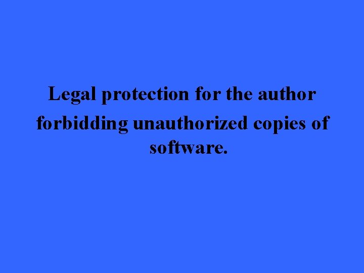Legal protection for the author forbidding unauthorized copies of software. 