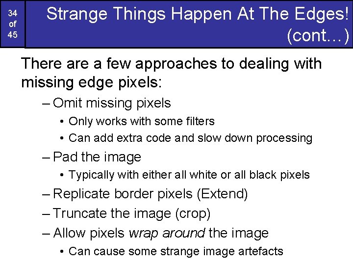 34 of 45 Strange Things Happen At The Edges! (cont…) There a few approaches