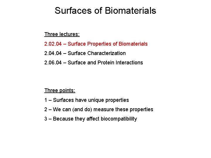 Surfaces of Biomaterials Three lectures: 2. 04 – Surface Properties of Biomaterials 2. 04