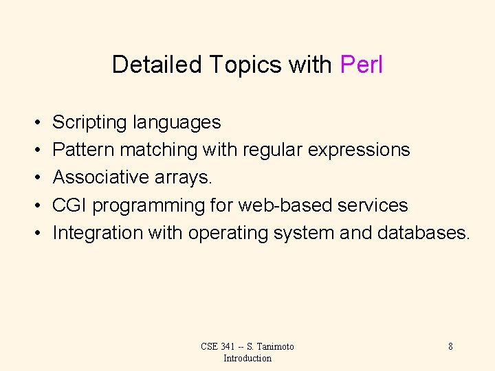 Detailed Topics with Perl • • • Scripting languages Pattern matching with regular expressions