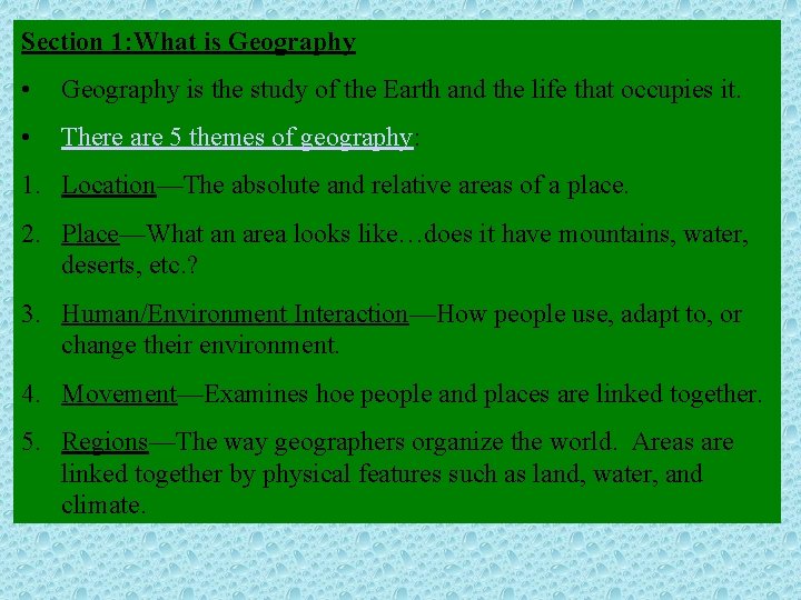 Section 1: What is Geography • Geography is the study of the Earth and