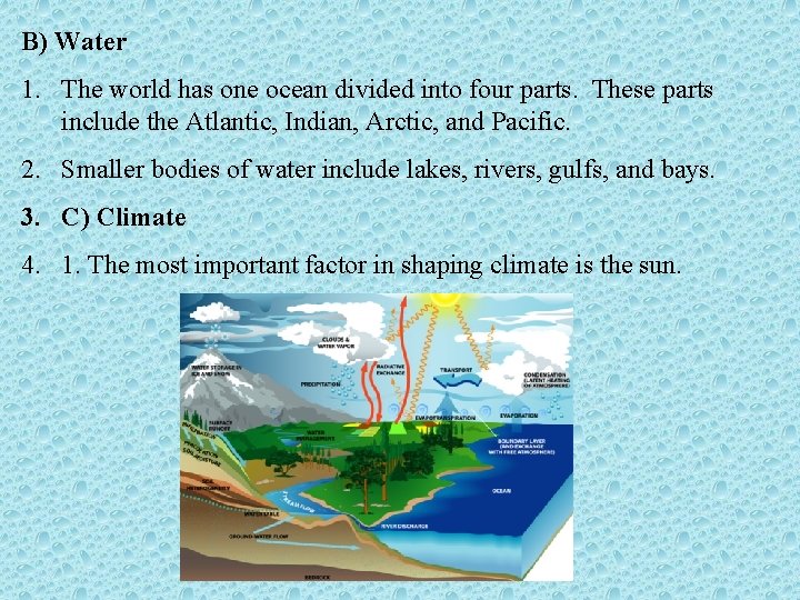 B) Water 1. The world has one ocean divided into four parts. These parts