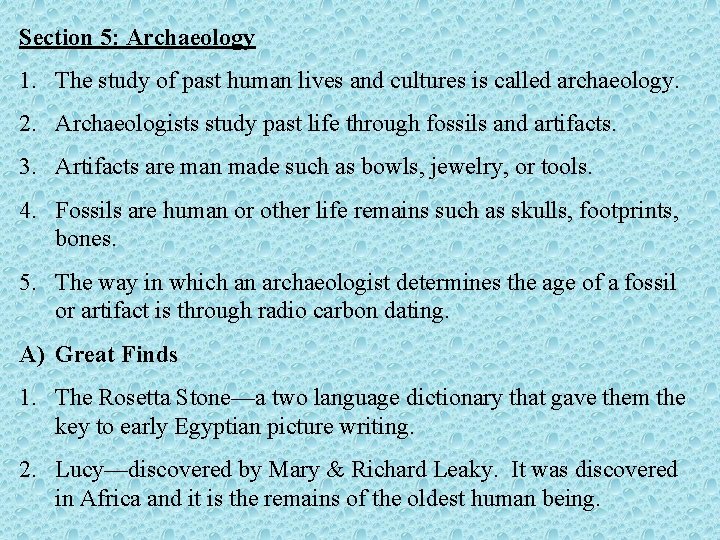 Section 5: Archaeology 1. The study of past human lives and cultures is called