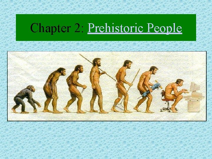Chapter 2: Prehistoric People 