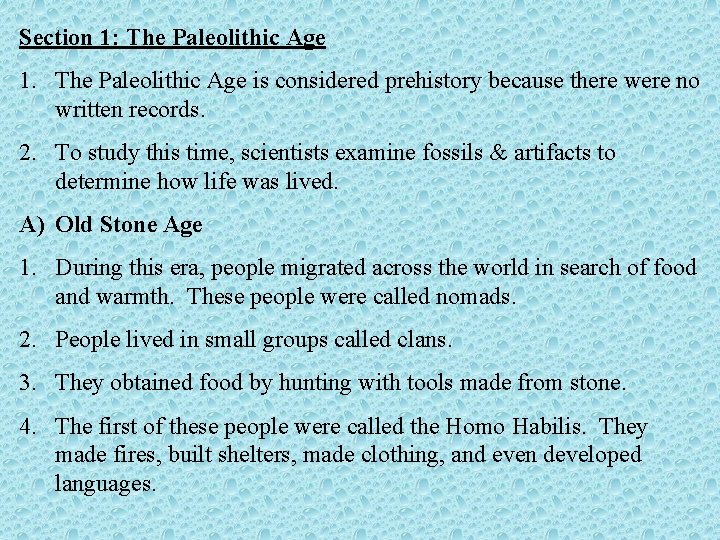 Section 1: The Paleolithic Age 1. The Paleolithic Age is considered prehistory because there