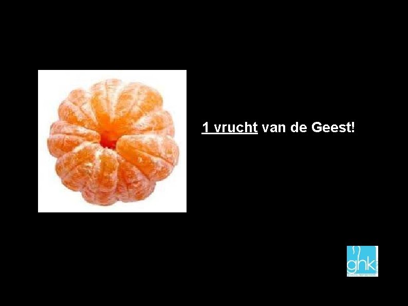 1 vrucht van de Geest! 