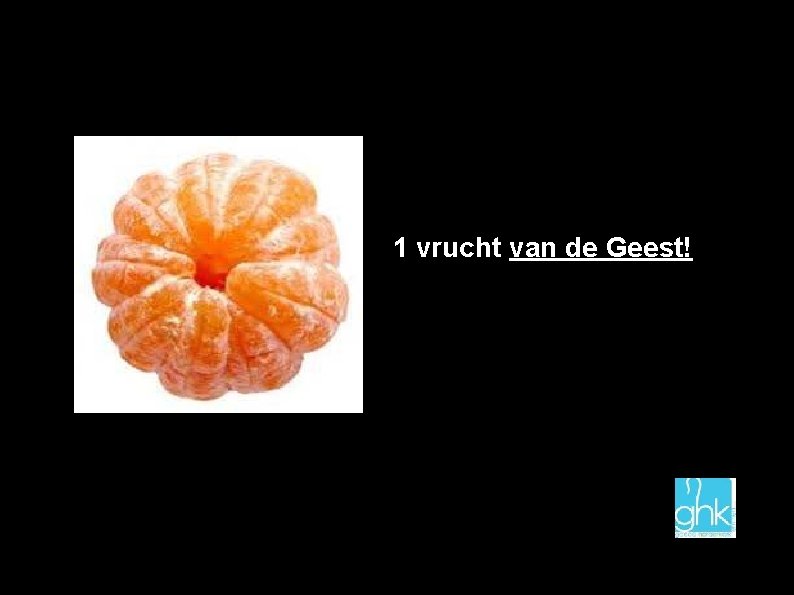 1 vrucht van de Geest! 