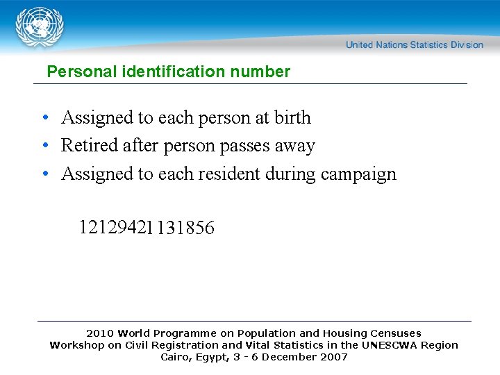 Personal identification number • Assigned to each person at birth • Retired after person Personal identification number • Assigned to each person at birth • Retired after person