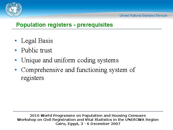 Population registers - prerequisites • • Legal Basis Public trust Unique and uniform coding Population registers - prerequisites • • Legal Basis Public trust Unique and uniform coding