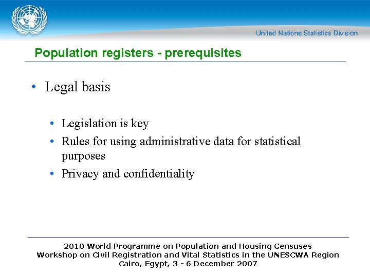 Population registers - prerequisites • Legal basis • Legislation is key • Rules for Population registers - prerequisites • Legal basis • Legislation is key • Rules for