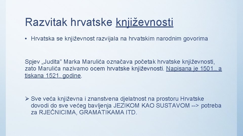 Razvitak hrvatske književnosti • Hrvatska se književnost razvijala na hrvatskim narodnim govorima Spjev „Judita”
