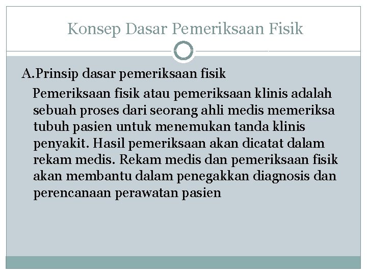 Konsep Dasar Pemeriksaan Fisik A. Prinsip dasar pemeriksaan fisik Pemeriksaan fisik atau pemeriksaan klinis