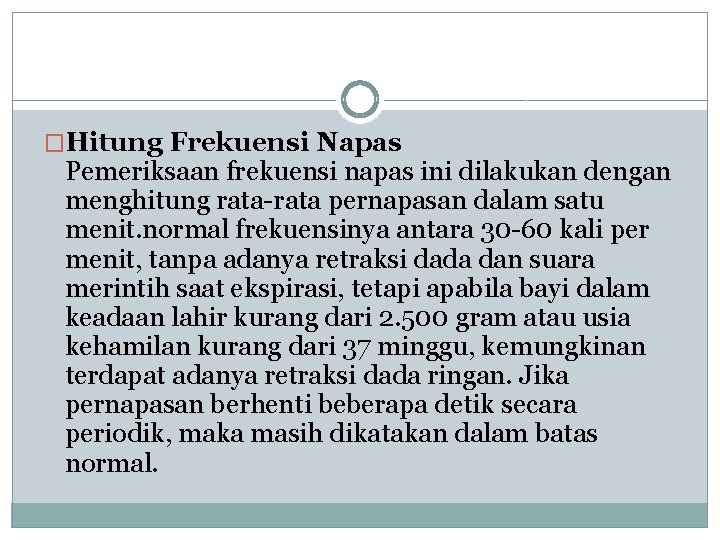 �Hitung Frekuensi Napas Pemeriksaan frekuensi napas ini dilakukan dengan menghitung rata-rata pernapasan dalam satu