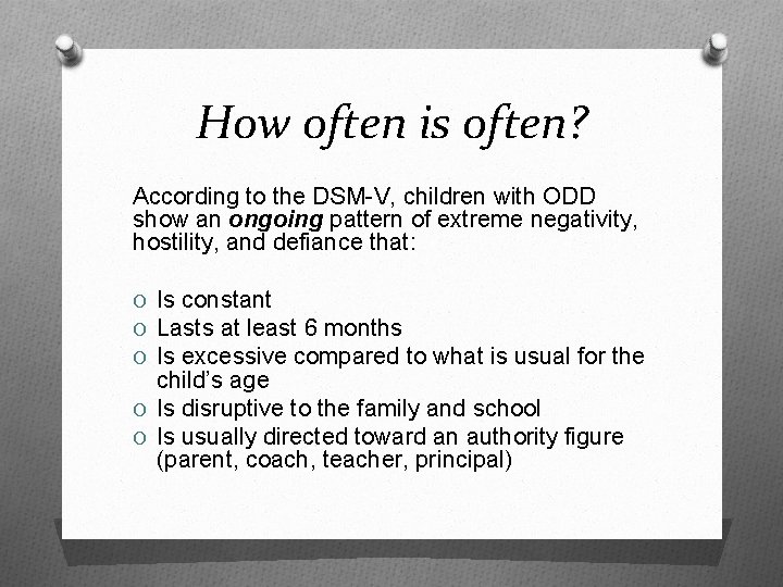 How often is often? According to the DSM-V, children with ODD show an ongoing