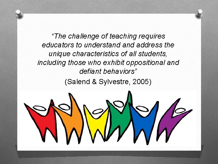 “The challenge of teaching requires educators to understand address the unique characteristics of all