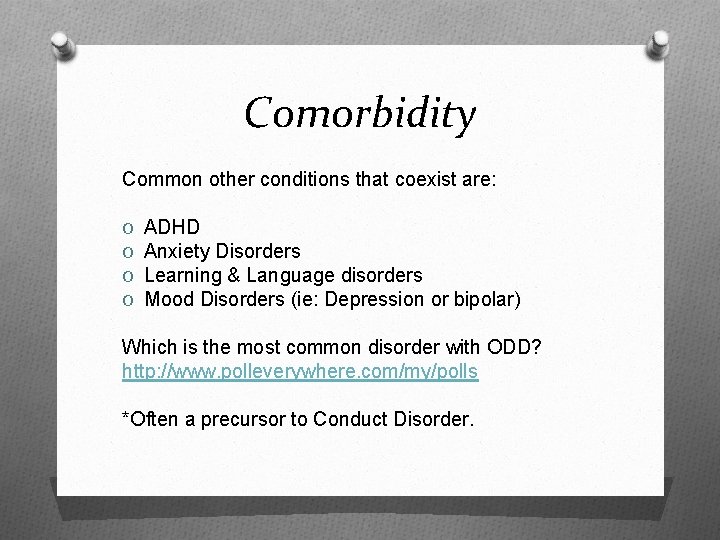 Comorbidity Common other conditions that coexist are: O O ADHD Anxiety Disorders Learning &