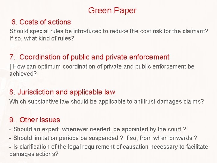 Green Paper 6. Costs of actions Should special rules be introduced to reduce the