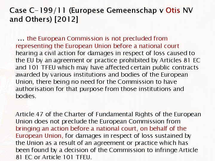 Case C-199/11 (Europese Gemeenschap v Otis NV and Others) [2012]. . . the European