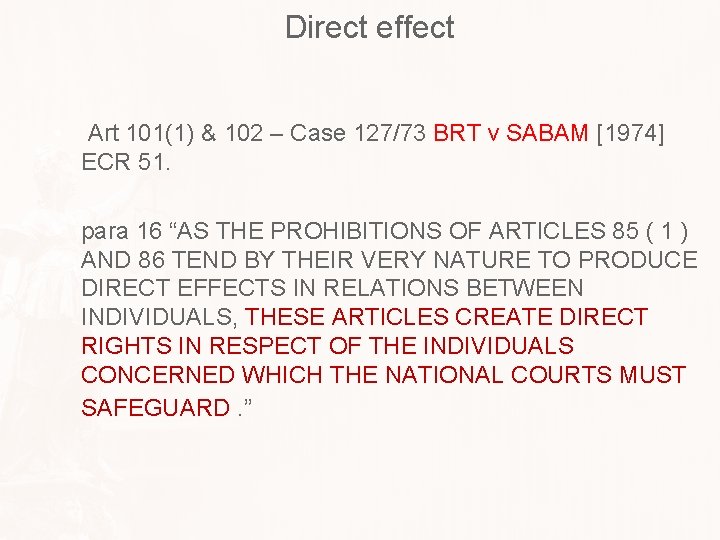 Direct effect • Art 101(1) & 102 – Case 127/73 BRT v SABAM [1974]