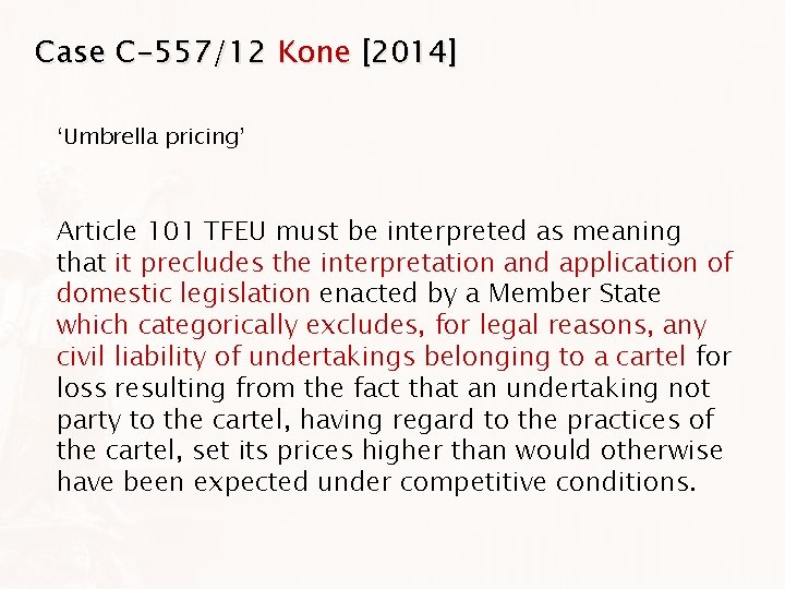 Case C-557/12 Kone [2014] ‘Umbrella pricing’ Article 101 TFEU must be interpreted as meaning