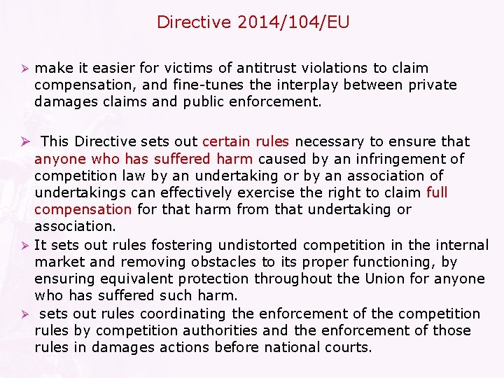 Directive 2014/104/EU Ø make it easier for victims of antitrust violations to claim compensation,