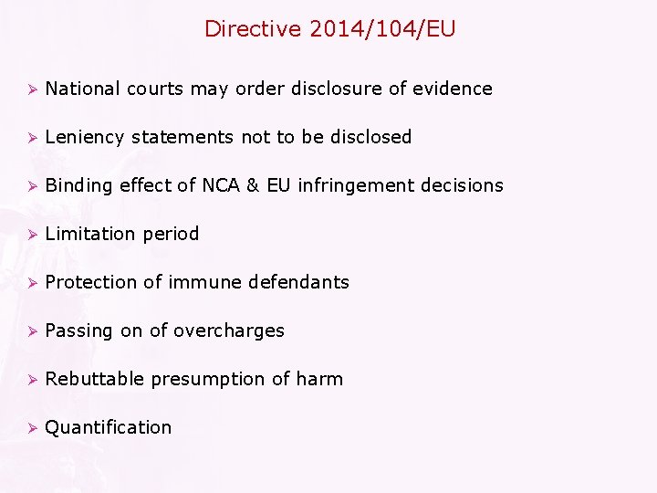 Directive 2014/104/EU Ø National courts may order disclosure of evidence Ø Leniency statements not