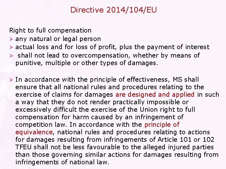 Directive 2014/104/EU Right to full compensation Ø any natural or legal person Ø actual