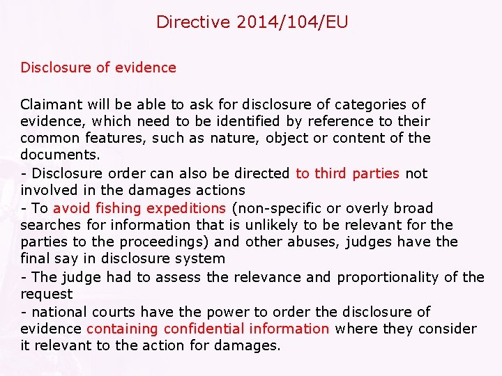 Directive 2014/104/EU Disclosure of evidence Claimant will be able to ask for disclosure of