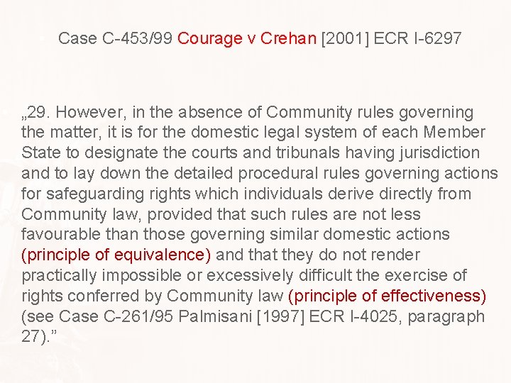  • Case C-453/99 Courage v Crehan [2001] ECR I-6297 • „ 29. However,