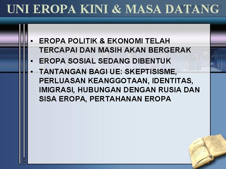 UNI EROPA KINI & MASA DATANG • EROPA POLITIK & EKONOMI TELAH TERCAPAI DAN