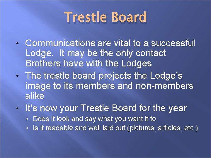 Trestle Board • Communications are vital to a successful Lodge. It may be the