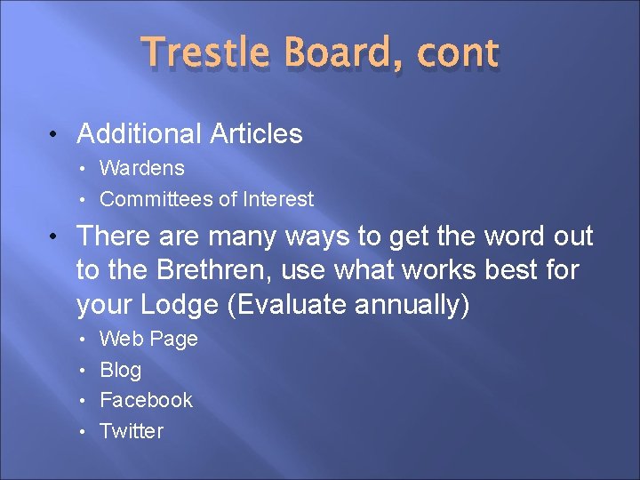 Trestle Board, cont • Additional Articles Wardens • Committees of Interest • • There