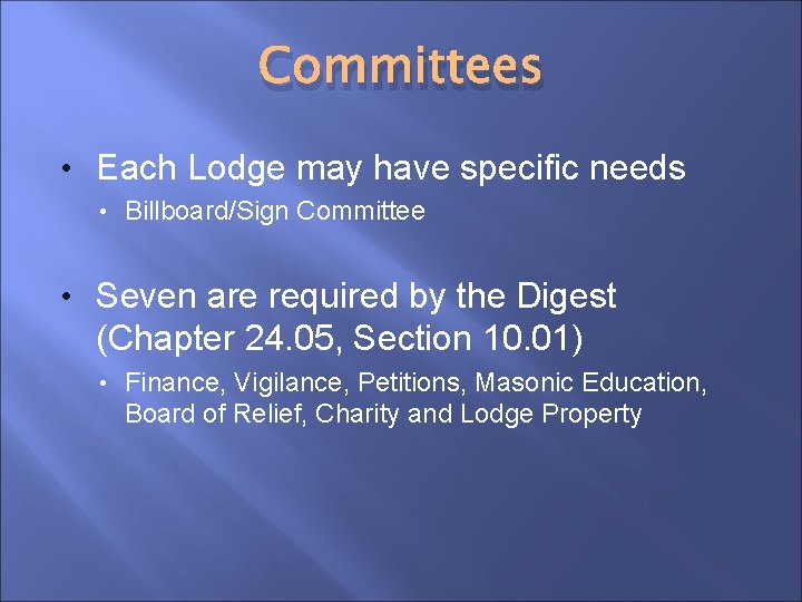 Committees • Each Lodge may have specific needs • Billboard/Sign Committee • Seven are