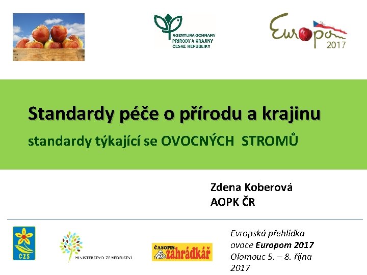 Standardy péče o přírodu a krajinu standardy týkající se OVOCNÝCH STROMŮ Zdena Koberová AOPK