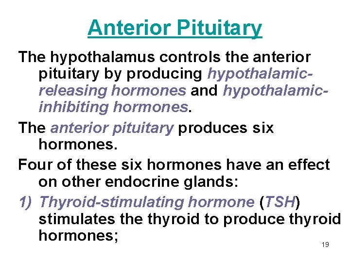 Anterior Pituitary The hypothalamus controls the anterior pituitary by producing hypothalamicreleasing hormones and hypothalamicinhibiting